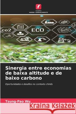 Sinergia entre economias de baixa altitude e de baixo carbono Wu, Tsung-Pao 9786209141461 Edições Nosso Conhecimento - książka