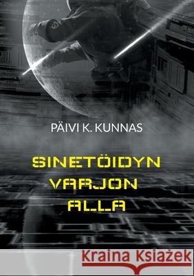 Sinetöidyn varjon alla Kunnas, Päivi K. 9789528047735 Books on Demand - książka