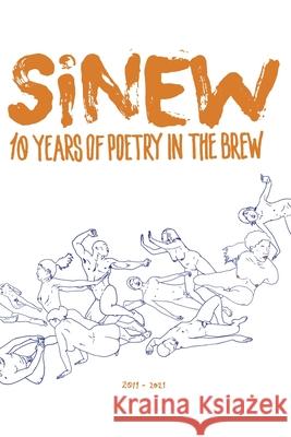 Sinew: 10 Years of Poetry in the Brew, 2011-2021 Jo Collins, Christine Hall, Henry L Jones 9781953932068 April Gloaming Publishing - książka