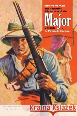 Sinews of War: The Complete Adventures of the Major, Volume 4 L Patrick Greene, Edgar Franklin Wittmack, Ed Hulse 9781618276551 Altus Press - książka