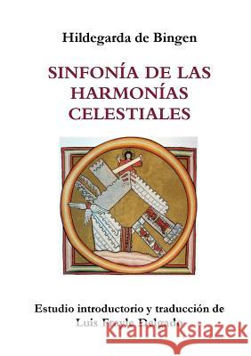 Sinfonia De LAS Harmonias Celestiales Luis Frayle Delgado, Hildegarda de Bingen 9781291686470 Lulu.com - książka