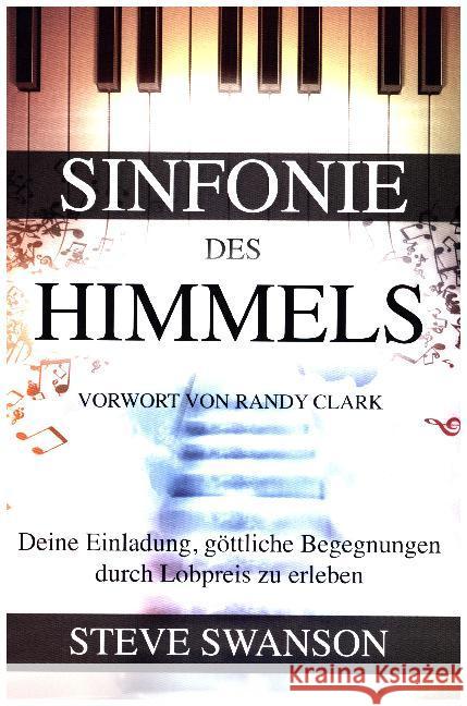 Sinfonie des Himmels : Deine Einladung, göttliche Begegnungen durch Lobpreis zu erleben Steve, Swanson 9783944794457 GrainPress Verlag - książka