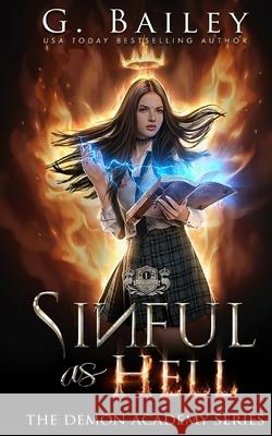 Sinful As Hell: A Reverse Harem Bully Academy Romance G. Bailey 9781689535212 Independently Published - książka