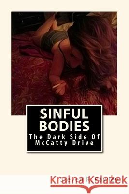 Sinful Bodies: The Dark Side of McCatty Drive Steven R. Pawley 9781544068183 Createspace Independent Publishing Platform - książka