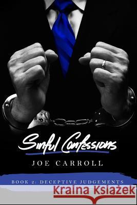Sinful Confessions: Deceptive Judgements Joe Carroll 9781719933100 Independently Published - książka