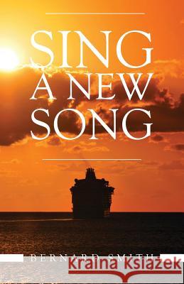 Sing A New Song Bernard Smith 9781628383430 Page Publishing, Inc. - książka