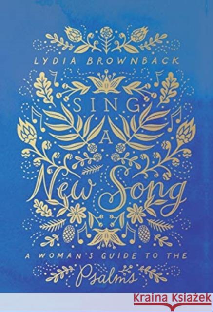 Sing a New Song: A Woman's Guide to the Psalms Lydia Brownback 9781433567919 Crossway Books - książka