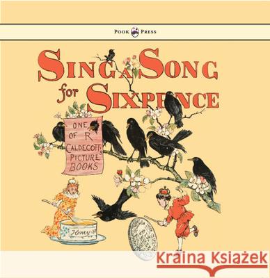 Sing a Song for Sixpence - Illustrated by Randolph Caldecott Randolph Caldecott Randolph Caldecott  9781473334915 Pook Press - książka