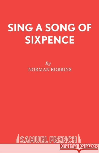 Sing a Song of Sixpence Norman Robbins 9780573064586 Samuel French Ltd - książka