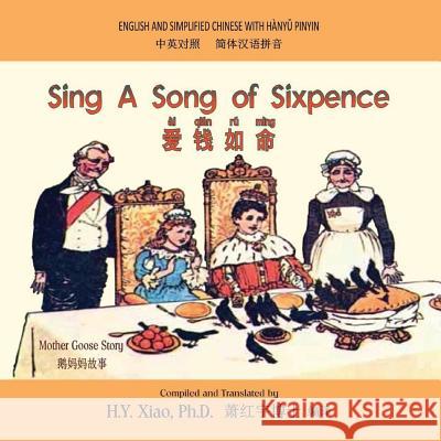 Sing a Song of Sixpence (Simplified Chinese): 05 Hanyu Pinyin Paperback Color H. y. Xia Randolph Caldecott 9781503346475 Createspace - książka