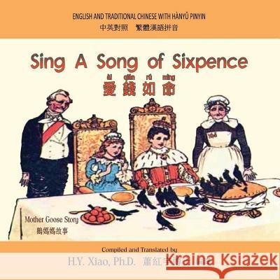 Sing a Song of Sixpence (Traditional Chinese): 04 Hanyu Pinyin Paperback Color H. y. Xia Randolph Caldecott 9781503346468 Createspace - książka