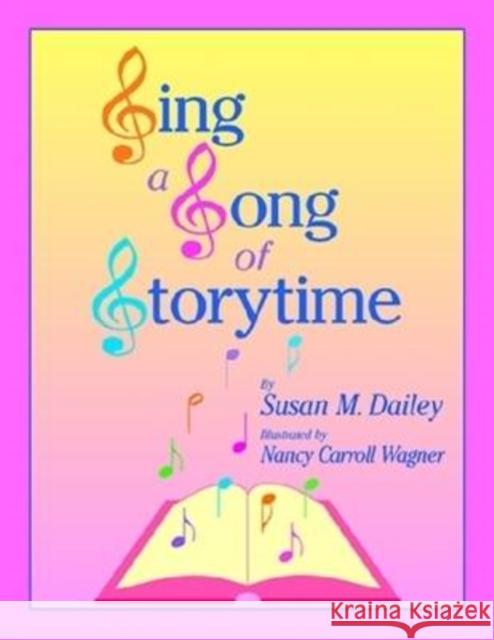 sing a song of storytime  Dailey, Susan M. 9781555705763 Neal-Schuman Publishers - książka
