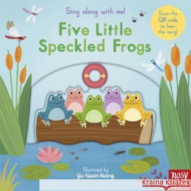 Sing Along With Me! Five Little Speckled Frogs  9781839947216 Nosy Crow Ltd - książka