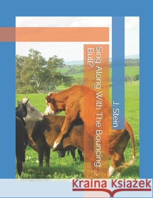 Sing Along With The Bouncing. . . .Bull? J Nelson Stein DVM 9798499238073 Independently Published - książka