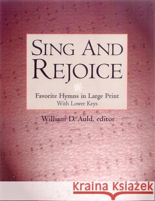 Sing and Rejoice: Favorite Hymns in Large Print William D. Auld 9780664257125 Westminster/John Knox Press,U.S. - książka