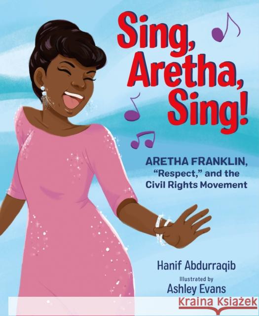 Sing, Aretha, Sing!: Aretha Franklin, Respect, and the Civil Rights Movement Hanif Abdurraqib Ashley Evans 9780374313456 Farrar, Straus and Giroux (Byr) - książka