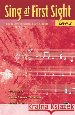 Sing at First Sight, Bk 2: Foundations in Choral Sight-Singing Andy Beck Karen Farnum Surmani Brian Lewis 9780739049242 Alfred Publishing Company - książka