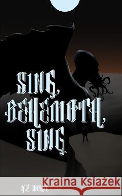 Sing, Behemoth, Sing Ke Wolfe   9798361368112 Independently Published - książka