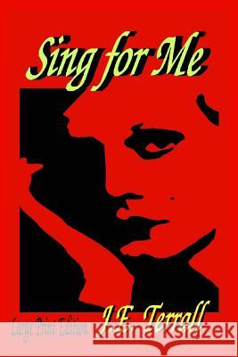 Sing for Me: Large Print Edition J. E. Terrall 9780999472767 Jan Terrall - książka