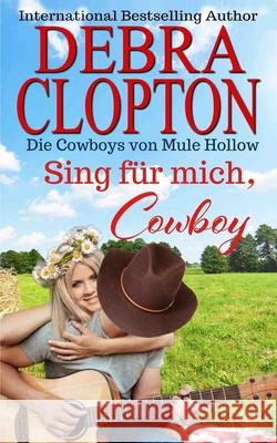 Sing für mich, Cowboy Clopton, Debra 9781646258451 DCP Publishing LLC - książka