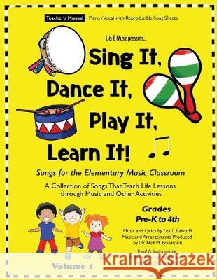 Sing It, Dance It, Play It, Learn It!: Songs for the Elementary Music Classroom Lea L. Landolfi Neil M. Boumpani 9781732387072 Sevenhorns Publishing/Subsidiary Sevenhorns E - książka