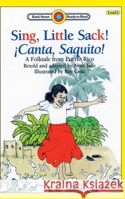 Sing, Little Sack! ¡Canta, Saquito!: Level 3 Jaffe, Nina 9781876967208 Ibooks for Young Readers - książka