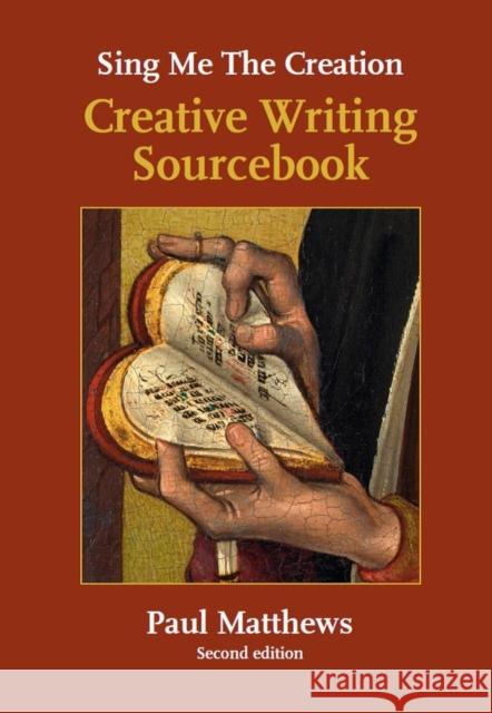 Sing Me the Creation: Creative Writing Sourcebook Paul Matthews 9781907359637 HAWTHORN PRESS - książka