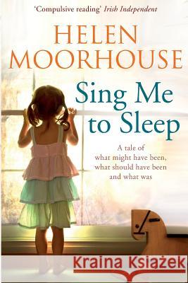 Sing Me to Sleep Helen Moorhouse 9781842235584 Poolbeg Press Ltd - książka