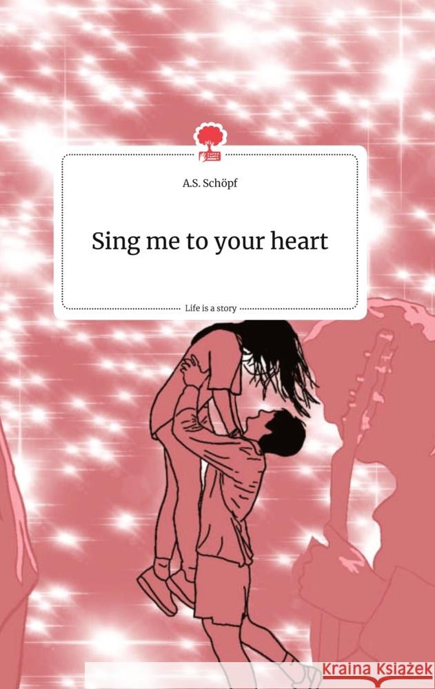 Sing me to your heart. Life is a Story - story.one Schöpf, A.S. 9783710804267 story.one publishing - książka