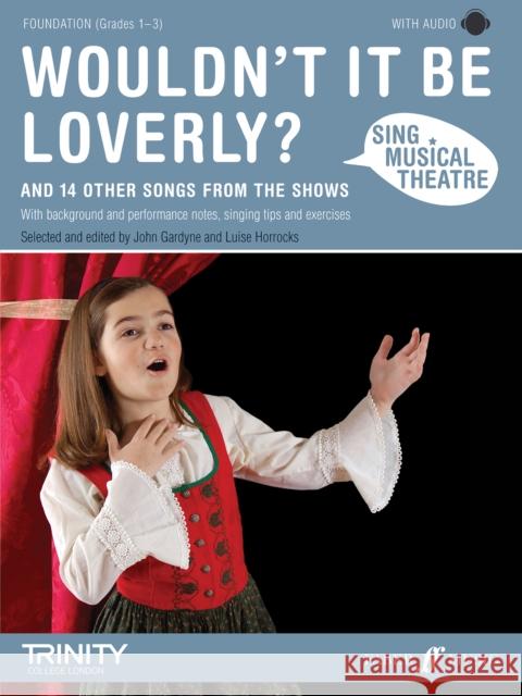Sing Musical Theatre: Wouldn't It Be Loverly? Gardyne, John|||Horrocks, Luise 9780571535569 Sing Musical Theatre - książka