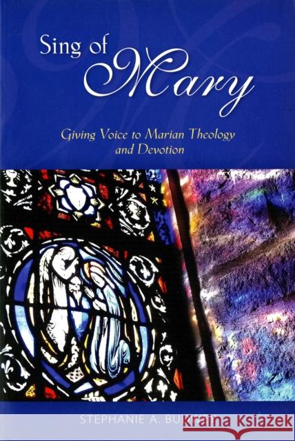 Sing of Mary: Giving Voice to Marian Theology and Devotion Stephanie Budwey 9780814682685 Liturgical Press - książka