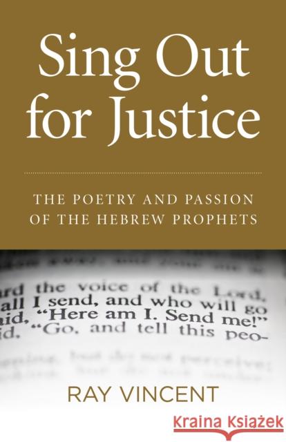 Sing Out for Justice: The Poetry and Passion of the Hebrew Prophets Ray Vincent 9781780999234 John Hunt Publishing - książka