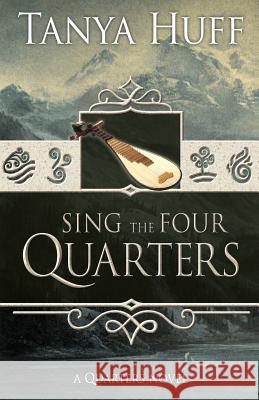 Sing the Four Quarters: A Quarters Novel Tanya Huff 9781625671547 Jabberwocky Literary Agency, Inc. - książka