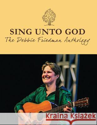 Sing Unto God: The Debbie Friedman Anthology Joel N. Eglash 9780807413579 Transcontinental Music Publications - książka