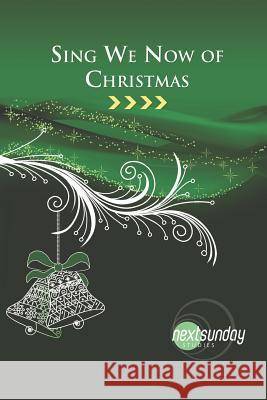 Sing We Now of Christmas C. Franklin Granger 9781936347384 Nextsunday Resources - książka