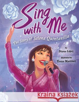 Sing with Me: The Story of Selena Quintanilla L Teresa Martinez 9780593110959 Dial Books - książka