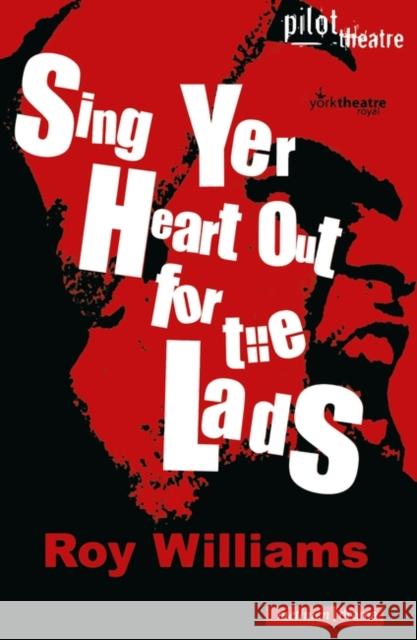 Sing Yer Heart Out for the Lads Mr Roy Williams 9780713682823 Bloomsbury Publishing PLC - książka