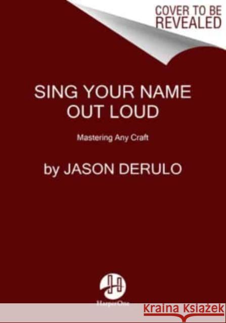 Sing Your Name Out Loud: 15 Rules for Living Your Dream, the inspiring story of Jason Derulo Jason Derulo 9780063270831 HarperCollins - książka