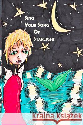 Sing Your Song of Starlight Heather Marsh Heather Marsh 9781978437128 Createspace Independent Publishing Platform - książka