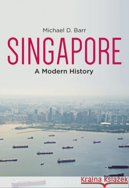 Singapore: A Modern History Barr, Michael D. 9781350185661 Bloomsbury Publishing PLC - książka