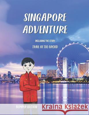 Singapore Adventure: including the story, Trail of the Orchid Karyn Collett 9781790348121 Independently Published - książka