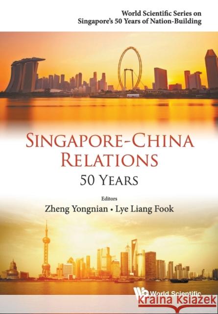 Singapore-China Relations: 50 Years Yongnian Zheng Liang Fook Lye 9789814713856 World Scientific Publishing Company - książka