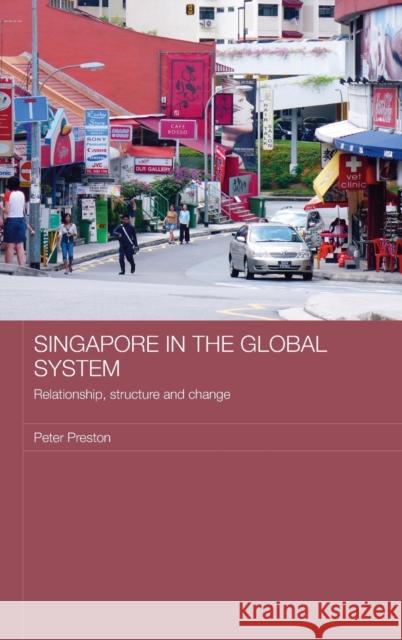 Singapore in the Global System: Relationship, Structure and Change Preston, Peter 9780415331906 Routledge - książka