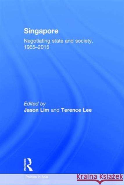 Singapore: Negotiating State and Society, 1965-2015 Jason Lim Terence Lee 9781138998629 Routledge - książka