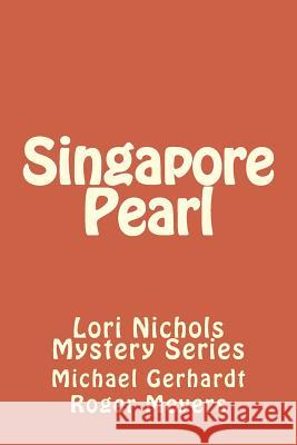 Singapore Pearl: Lori Nichols Mystery Series Michael E. Gerhardt Roger a. Meyers 9781533107589 Createspace Independent Publishing Platform - książka