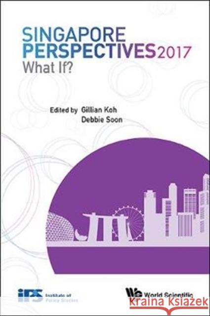 Singapore Perspectives 2017: What If? Gillian Koh Debbie Soon 9789813224742 World Scientific Publishing Company - książka