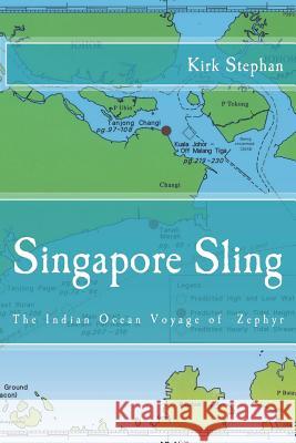 Singapore Sling: The Indian Ocean Voyage of the Zephyr Kirk Stephan 9780934523530 Middle Coast Publishing, Incorporated - książka