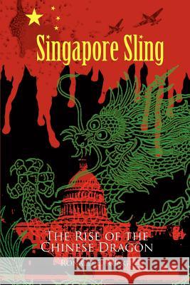 Singapore Sling: The Rise of the Chinese Dragon Runge, Ronald E. 9780595319213 iUniverse - książka