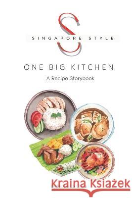 Singapore Style: One Big Kitchen Nicole La Chica   9798364778680 Independently Published - książka