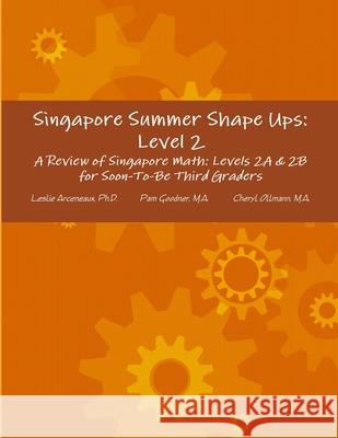 Singapore Summer Shape Ups: Level 2 Leslie Arceneaux Pam Goodner Cheryl Ollmann 9781304021144 Lulu.com - książka